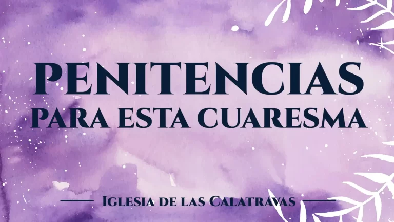 Penitencias de la Cuaresma 2026 en la Iglesia de las Calatravas: oración, ayuno, limosna y caridad.